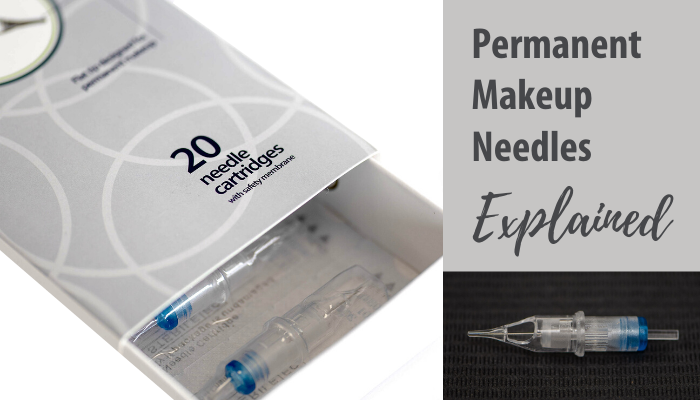 Permanent Makeup Needles Explained
